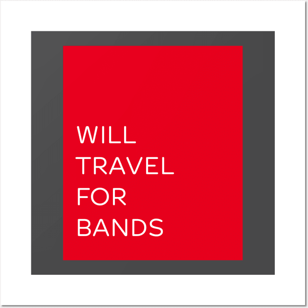 Will travel for bands Wall Art by BeyondtheSea